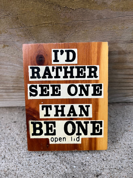 Vintage ‘I’d rather see one that be one’ Wooden Gag Gift