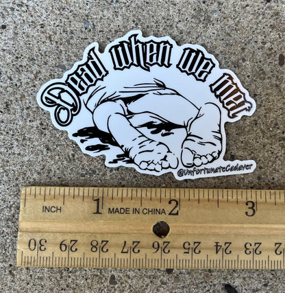 ‘Dead When We Met’ Sticker