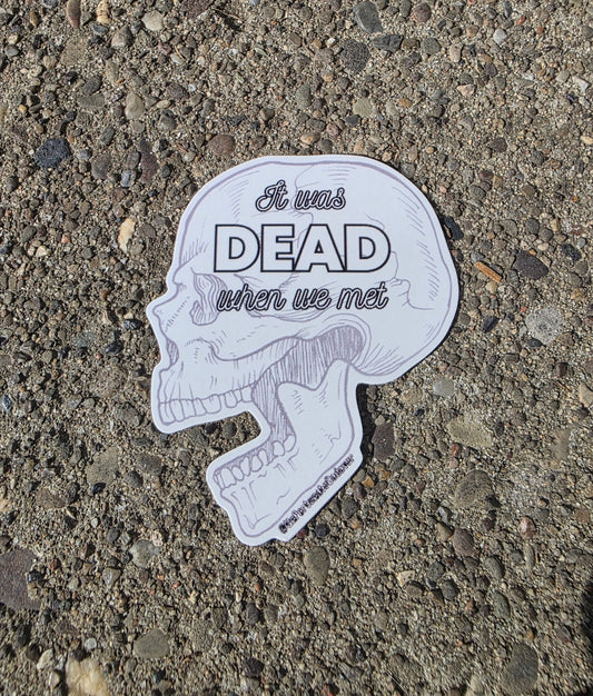 ‘Dead When We Met’ OG Sticker