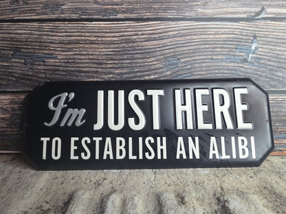'I'm Just Here' Metal Sign
